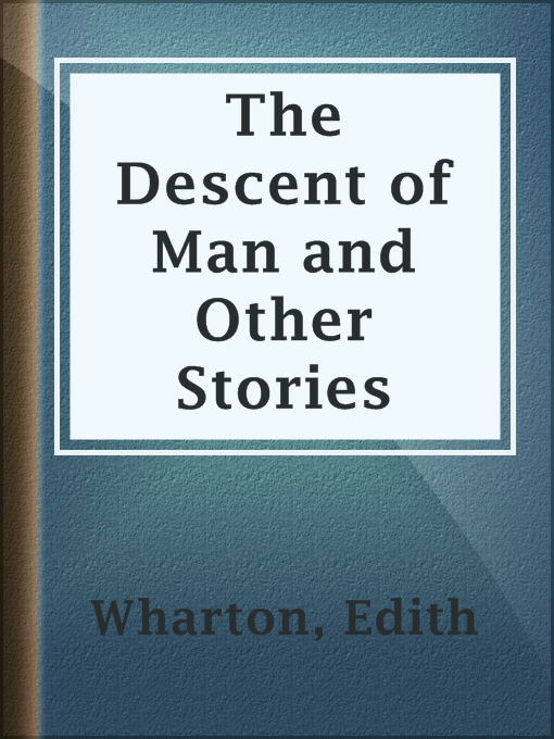 Title details for The Descent of Man and Other Stories by Edith Wharton - Wait list